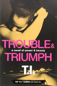 Trouble & Triumph: A Novel of Power & Beauty 