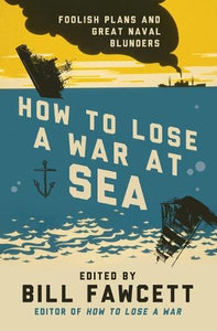 How to Lose a War at Sea 