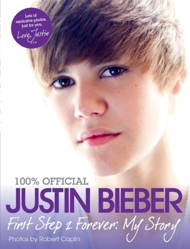100% Official Justin Bieber:First Step 2 Forever: My Story