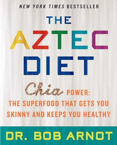 The Aztec Diet : Chia Power: The Superfood That Gets You Skinny and Keeps You Healthy
