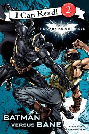 The Dark Knight Rises: Batman versus Bane (I Can Read Book 2)