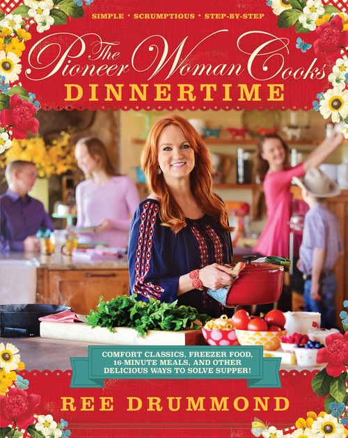 The Pioneer Woman Cooks—Dinnertime By Ree Drummond
