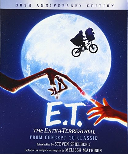 E.T. The Extra-Terrestrial from Concept to Classic