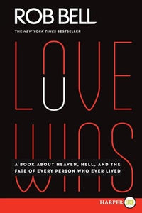 Love Wins: A Book About Heaven, Hell, and the Fate of Every Person Who Ever Lived (Large Print) 