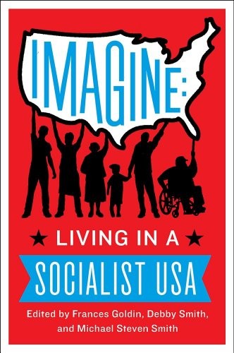 Imagine : Living in a Socialist U.S.A