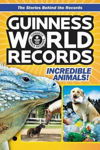 Guinness World Records: Incredible Animals! 