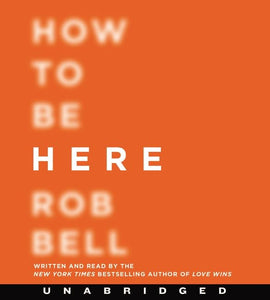 How to Be Here Unabridged CD 
