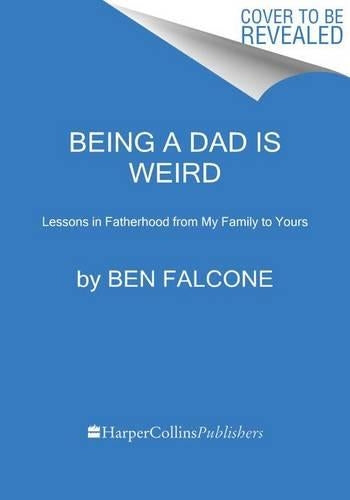 Being A Dad Is Weird