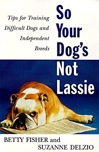 So Your Dog's Not Lassie