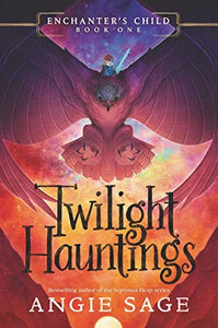 Enchanters Child, Book One: Twilight Hauntings 