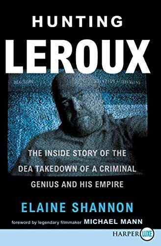 Hunting Leroux: The Inside Story of the DEA Takedown of a Criminal Genius and His Empire [Large Print]