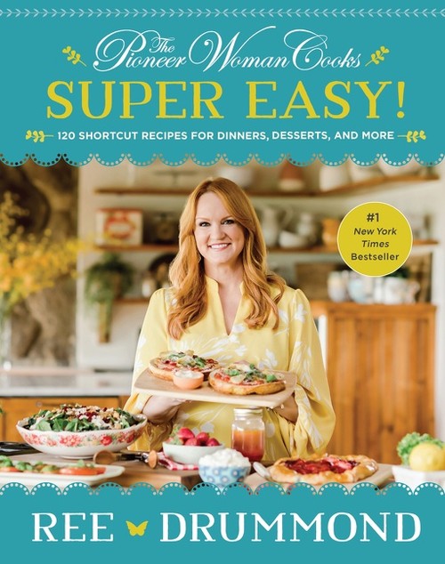 The Pioneer Woman Cooks—Super Easy! By Ree Drummond