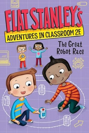 Flat Stanley's Adventures in Classroom 2e #4: The Great Robot Race