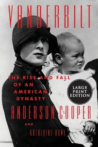 Vanderbilt: The Rise and Fall of an American Dynasty [Large Print]