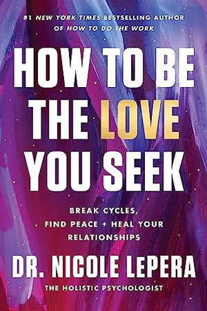 How to Be the Love You Seek Intl/E