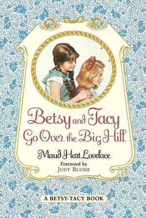 Betsy and Tacy Go Over the Big Hill