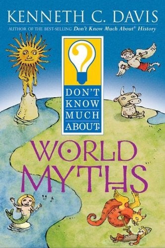 Don't Know Much about World Myths