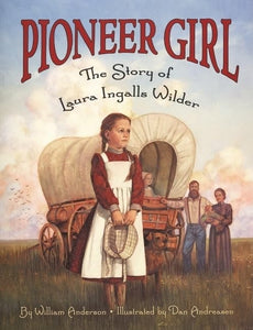 Pioneer Girl: The Story of Laura Ingalls Wilder 