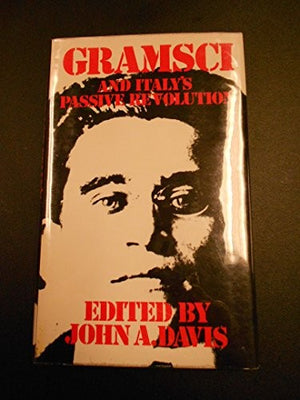 Gramsci and Italy's Passive Revolution