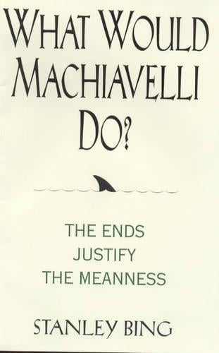 What Would Machiavelli Do?
