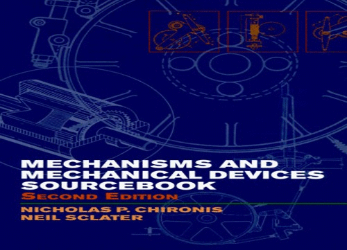 Mechanisms and Mechanical Devices Sourcebook