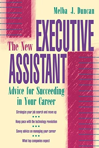 The New Executive Assistant: Advice for Succeeding in Your Career