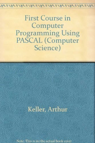 First Course in Computer Programming Using PASCAL