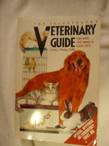 The Illustrated Veterinary Guide for Dogs, Cats, Birds, and Exotic Pets