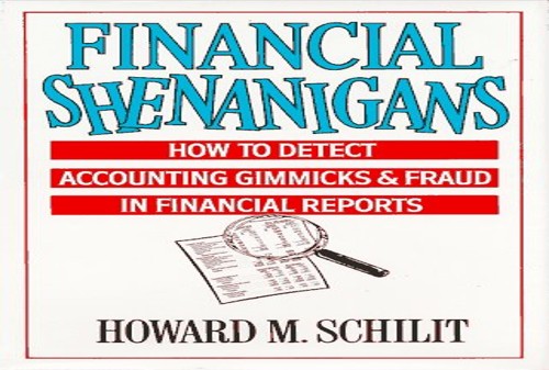 Financial Shenanigans: How to Detect Accounting and Fraud in Financial Statements
