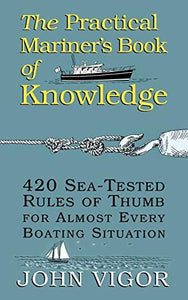 The Practical Mariner's Book of Knowledge: 420 Sea-Tested Rules of Thumb for Almost Every Boating Situation 