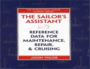 The Sailor's Assistant: Reference Data for Maintenance, Repair, and Cruising 