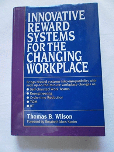Innovative Reward Systems for the Changing Workplace