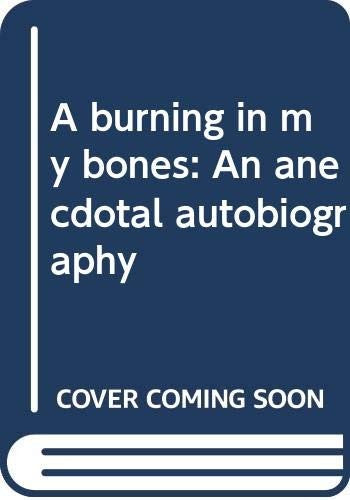 A burning in my bones: An anecdotal autobiography