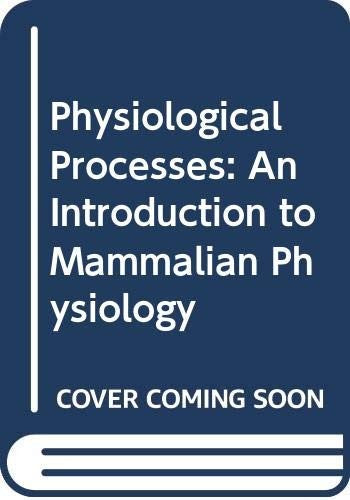 Physiological Processes: An Introduction to Mammalian Physiology