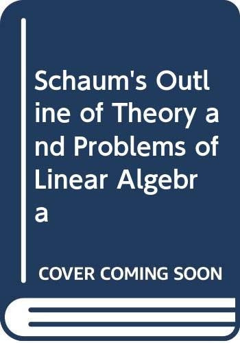 Schaum's Outline of Theory and Problems of Linear Algebra