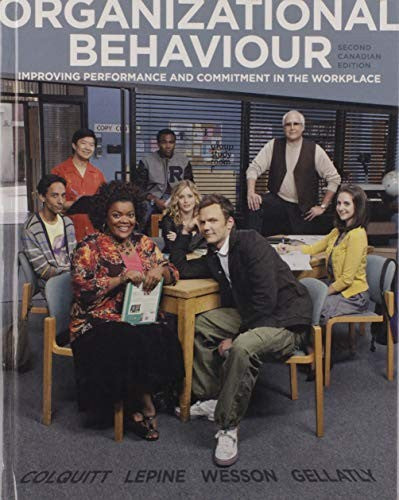 ORGANIZATIONAL BEHAVIOUR Improving Performance and Commitment in the Workplace