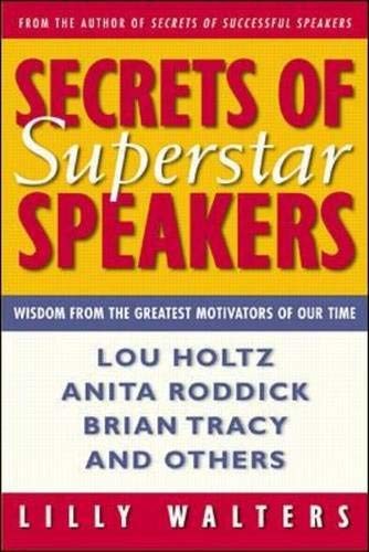 Secrets Of Superstar Speakers: Wisdom from the Greatest Motivators of Our Time