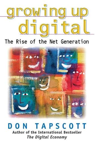 Growing Up Digital: The Rise of the Net Generation