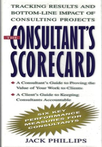 The Consultant's Scorecard: Tracking Results and Bottom-Line Impact of Consulting Projects