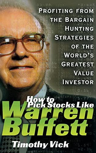 How to Pick Stocks Like Warren Buffett: Profiting from the Bargain Hunting Strategies of the World's Greatest Value Investor