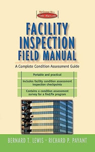Facility Inspection Field Manual: A Complete Condition Assessment Guide 