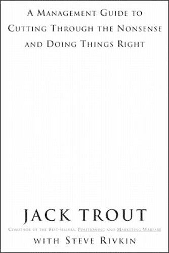 The Power Of Simplicity: A Management Guide to Cutting Through the Nonsense and Doing Things Right