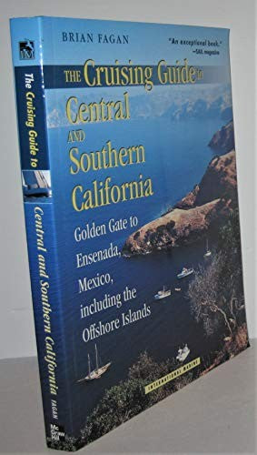 The Cruising Guide to Central and Southern California: Golden Gate to Ensenada, Mexico, Including the Offshore Islands