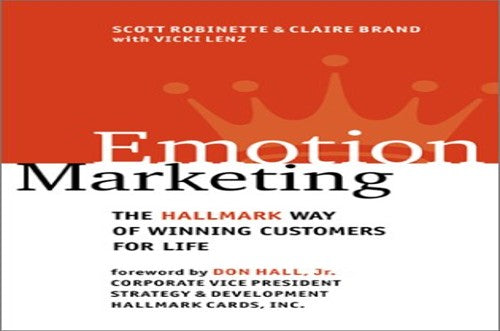 Emotion Marketing The Hallmark Way of Winning Customers for Life