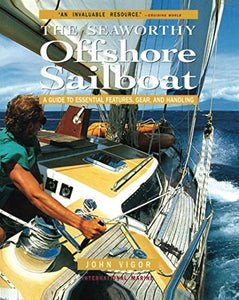Seaworthy Offshore Sailboat: A Guide to Essential Features, Handling, and Gear 