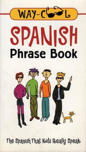 Spanish Phrase Book (The Spanish That Kids Really Speak) Edition: First 