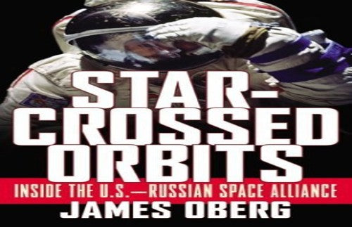 Star-Crossed Orbits: Inside the U.S.-Russian Space Alliance