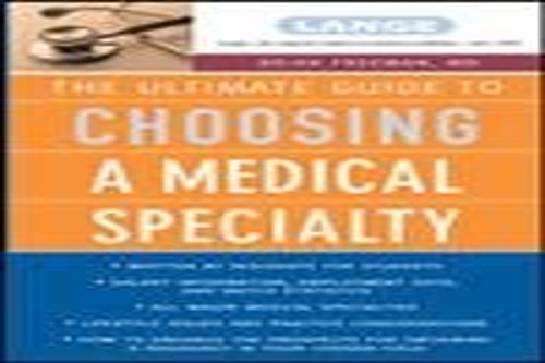 The Ultimate Guide To Choosing a Medical Specialty