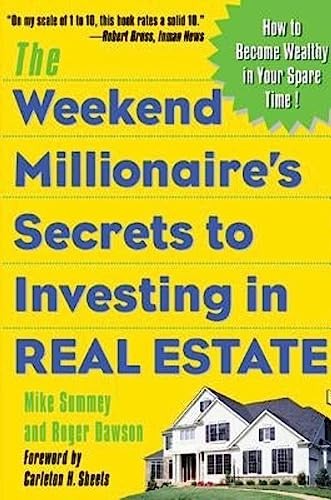 The Weekend Millionaire's Secrets to Investing in Real Estate: How to Become Wealthy in Your Spare Time