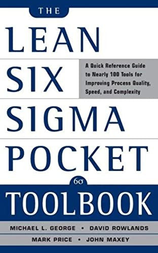 The Lean Six Sigma Pocket Toolbook: A Quick Reference Guide to Nearly 100 Tools for Improving Quality and Speed